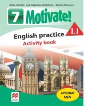 Motivate. English practice L1. Activity Book. (clasa a VII-a) - Mariana Stoenescu, Olivia Johnston, Ana-Magdalena Iordachescu