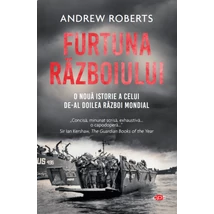 Furtuna Razboiului. O noua istorie a celui de-al Doilea Razboi Mondial - Andrew Roberts