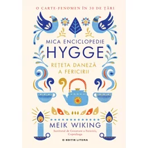 Mica enciclopedie Hygge. Reteta daneza a fericirii - Meik Wiking