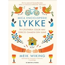 Mica Enciclopedie Lykke. In cautarea celor mai fericiti oameni din lume - Meik Wiking