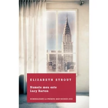 Numele meu este Lucy Barton - Elizabeth Strout