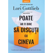 Poate ar fi bine sa discuti cu cineva - Lori Gottlieb