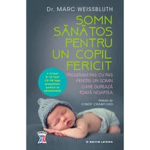 Somn sanatos pentru un copil fericit. Program pas cu pas pentru un somn care dureaza toata noaptea - Marc Weissbluth
