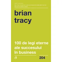 100 de legi eterne ale succesului In business - Brian Tracy