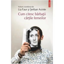 Cum citesc barbatii cartile femeilor - Lia faur, Serban Axinte