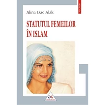 Statutul femeilor in islam - Alina Isac Alak