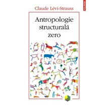 Antropologie structurala zero - Claude Lévi-Strauss