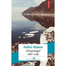 Arhipelagul altei vieti - Andreï Makine