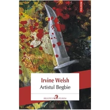 Artistul Begbie - Irvine Welsh