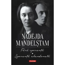 fara speranta. Speranta abandonata - Nadejda Mandelstam