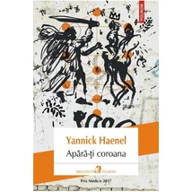 Apara-ti coroana - Yannick Haenel