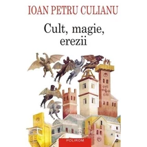 Cult, magie, erezii - Ioan Petru Culianu