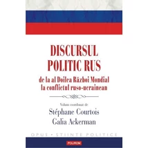 Discursul politic rus. De la al Doilea Razboi Mondial la conflictul ruso-ucrainean - Stephane Courtois, Galia Ackerman