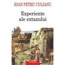 Experiente ale extazului - Ioan Petru Culianu