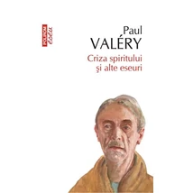 Criza spiritului si alte eseuri - Paul Valery