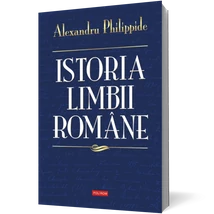 Istoria limbii romane - Alexandru Philippide