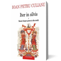 Iter in silvis (vol. I): Eseuri despre gnoza si alte studii - Ioan Petru Culianu