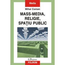 Mass-media, religie, spatiu public - Mihai Coman