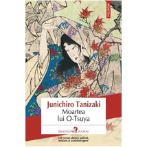 Moartea Lui O-Tsuya - Junichiro Tanizaki
