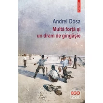 Multa forta si un dram de gingasie - Andrei Dósa