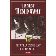 Pentru cine bat clopotele - Ernest Hemingway