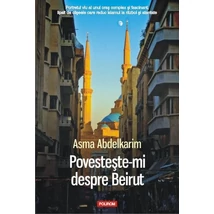 Povesteste-mi despre Beirut - Asma Abdelkarim