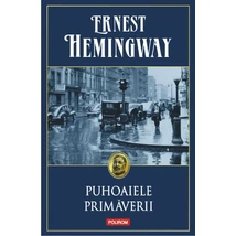 Puhoaiele primaverii - Ernest Hemingway