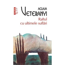 Raftul cu ultimele suflari - Aglaja Veteranyi