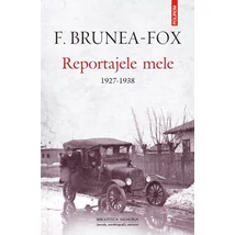 Reportajele mele (1927-1938) - f. Brunea-fox