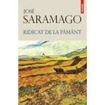 Ridicat de la pamant - Jose Saramago