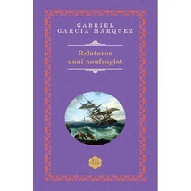 Relatarea unui naufragiat - Gabriel Garcia Marquez