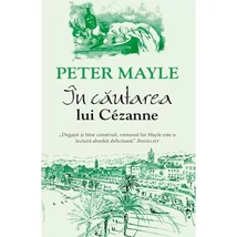 In cautarea lui Cezanne - Peter Mayle
