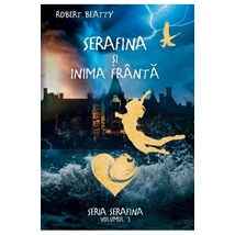 Serafina si inima franta. Seria Serafina. Vol.3 - Robert Beatty