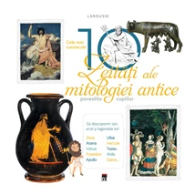 Cele mai cunoscute 10 zeitati ale mitologiei antice povestite copiilor - Larousse