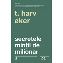 Secretele mintii de milionar - Harv T. Eker