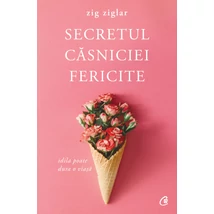 Secretul casniciei fericite - Zig Ziglar