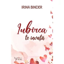 Iubirea te invata - Irina Binder