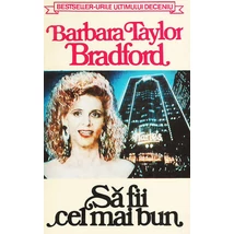 Sa fii cel mai bun - Barbara Taylor Bradford 