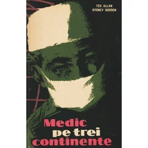 Medic pe trei continente - Ted Allan