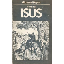Viata lui Isus - Giovanni Papini