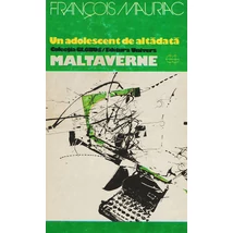 Un adolescent de altadata. Maltaverne - Francois Mauriac