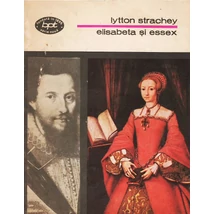 Elisabeta si Essex - Lytton Strachey