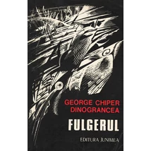 Fulgerul - George Chiper Dinograncea