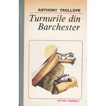 Turnurile din Barchester - Anthony Trollope