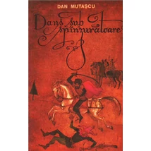 Dans sub spinzuratoare - Dan Mutascu
