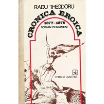Cronica eroica 1877-1878 - Radu Theodoru