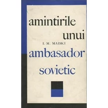 Amintirile unui ambasador sovietic - I.M. Maiski