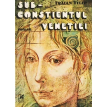 Subconstientul Venetiei - Traian Filip