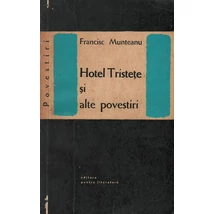 Hotel Tristete si alte povestiri - Francisc Munteanu
