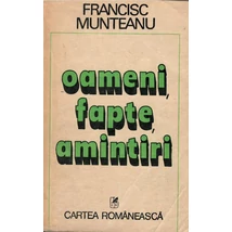 Oameni, fapte, amintiri - Francisc Munteanu